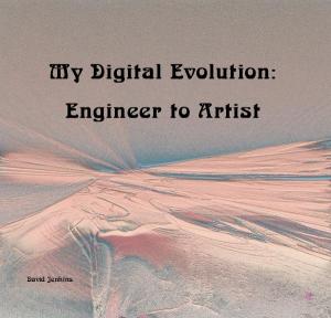 My Digital Evolution Engineer To Artist